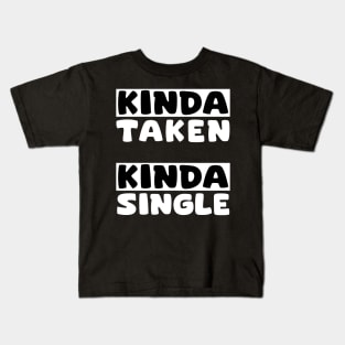 Kinda Taken - Kinda Single Kids T-Shirt